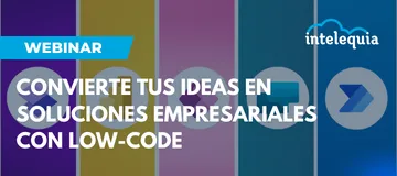 Webinar: Convierte tus ideas en soluciones empresariales con Low-Code